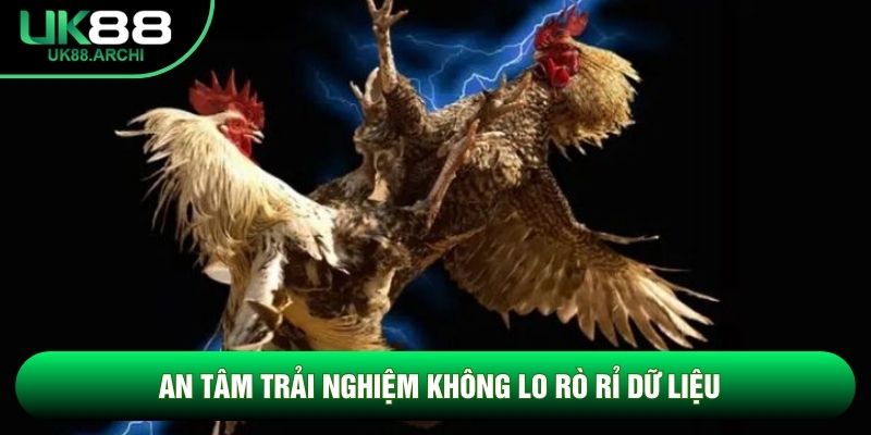 An tâm trải nghiệm không lo rò rỉ dữ liệu An tâm trải nghiệm không lo rò rỉ dữ liệu