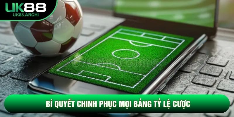 Bí quyết chinh phục mọi bảng tỷ lệ cược Bí quyết chinh phục mọi bảng tỷ lệ cược
