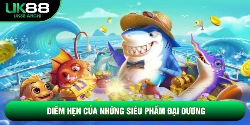 Điểm hẹn của những siêu phẩm đại dương Điểm hẹn của những siêu phẩm đại dương