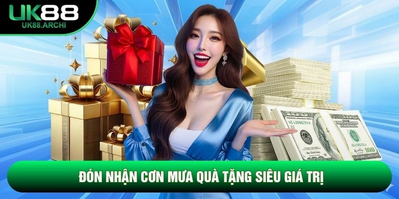 Đón nhận cơn mưa quà tặng siêu giá trị Đón nhận cơn mưa quà tặng siêu giá trị