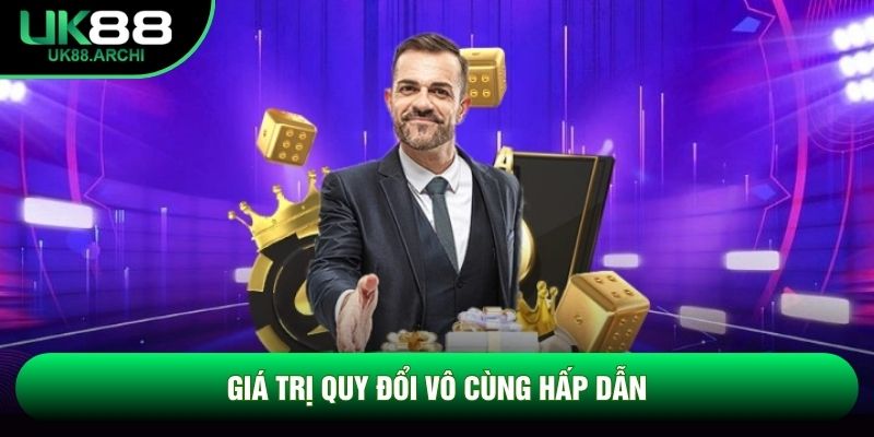 Giá trị quy đổi vô cùng hấp dẫn Giá trị quy đổi vô cùng hấp dẫn