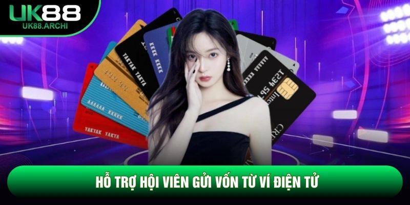 Hỗ trợ hội viên gửi vốn từ ví điện tử Hỗ trợ hội viên gửi vốn từ ví điện tử