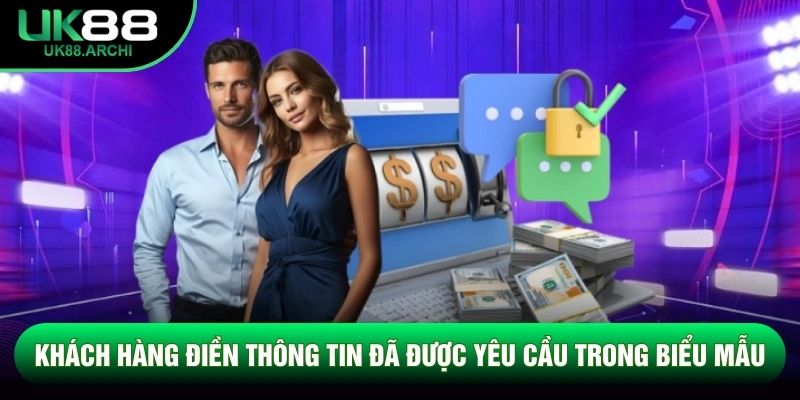 Khách hàng điền thông tin đã được yêu cầu trong biểu mẫu Khách hàng điền thông tin đã được yêu cầu trong biểu mẫu