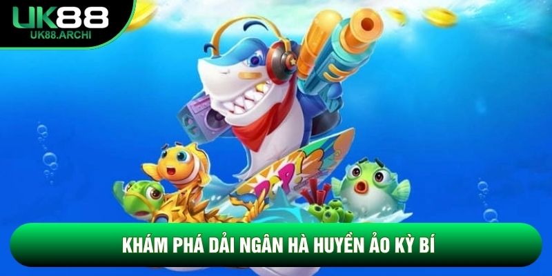 Khám phá dải ngân hà huyền ảo kỳ bí Khám phá dải ngân hà huyền ảo kỳ bí