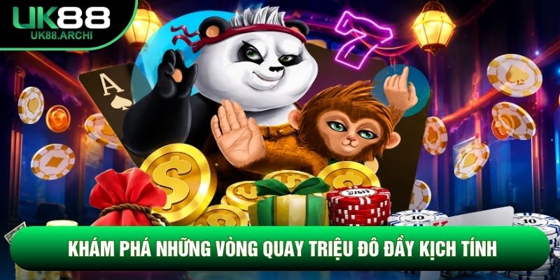 Khám phá những vòng quay triệu đô đầy kịch tính Khám phá những vòng quay triệu đô đầy kịch tính