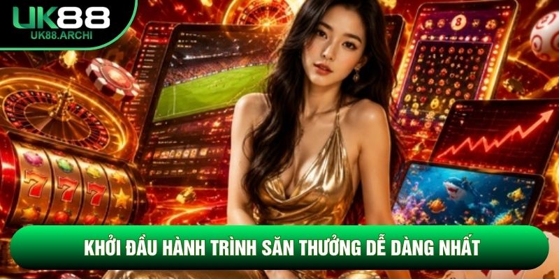 Khởi đầu hành trình săn thưởng dễ dàng nhất Khởi đầu hành trình săn thưởng dễ dàng nhất