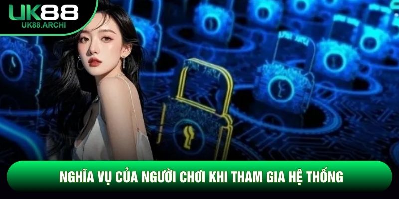 Nghĩa vụ của người chơi khi tham gia hệ thống Nghĩa vụ của người chơi khi tham gia hệ thống