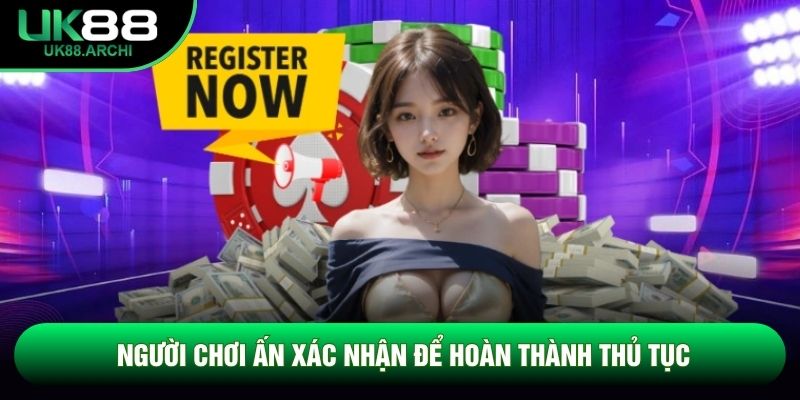 Người chơi ấn xác nhận để hoàn thành thủ tục