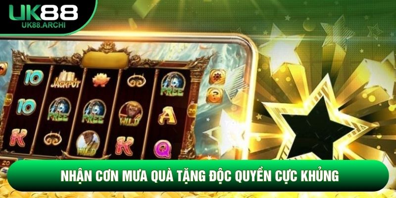 Nhận cơn mưa quà tặng độc quyền cực khủng Nhận cơn mưa quà tặng độc quyền cực khủng