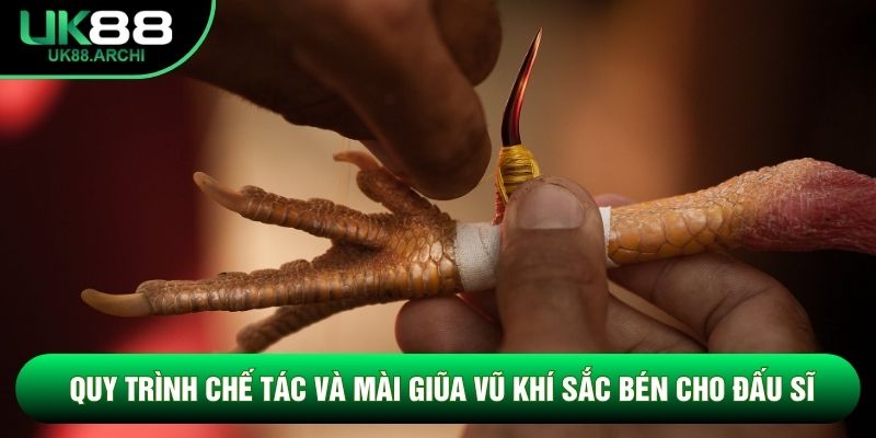 Quy trình chế tác và mài giũa vũ khí sắc bén cho đấu sĩ Quy trình chế tác và mài giũa vũ khí sắc bén cho đấu sĩ