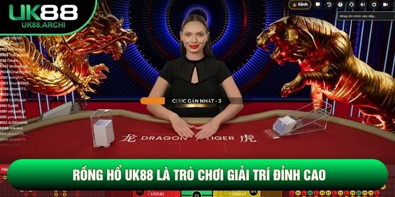 Rồng hổ UK88 là trò chơi giải trí đỉnh cao Rồng hổ UK88 là trò chơi giải trí đỉnh cao