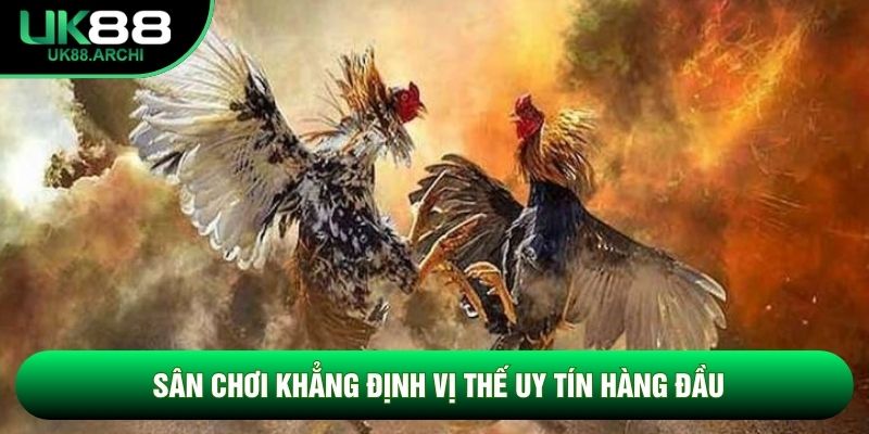 Sân chơi khẳng định vị thế uy tín hàng đầu Sân chơi khẳng định vị thế uy tín hàng đầu