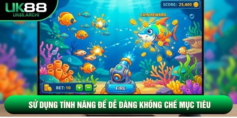Sử dụng tính năng để dễ dàng khống chế mục tiêu