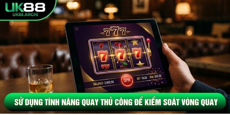 Sử dụng tính năng quay thủ công để kiểm soát vòng quay Sử dụng tính năng quay thủ công để kiểm soát vòng quay