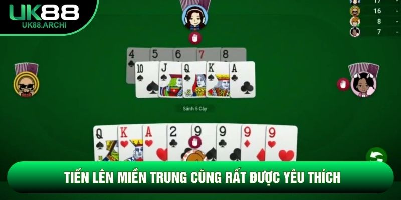 Tiến lên miền Trung cũng rất được yêu thích Tiến lên miền Trung cũng rất được yêu thích
