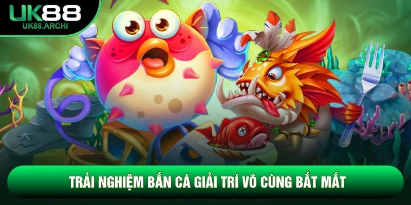 Trải nghiệm bắn cá giải trí vô cùng bắt mắt Trải nghiệm bắn cá giải trí vô cùng bắt mắt